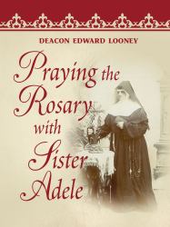 Praying the Rosary with Sister Adele