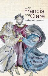 Of Francis and Clare Selected Poems