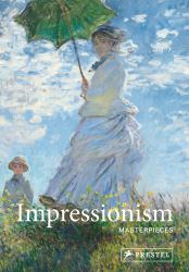 Impressionism : Masterpieces from Monet, Renoir and Other Artists