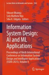 Information System Design: AI and ML Applications : Proceedings of Ninth International Conference on Information System Design and Intelligent Applications (ISDIA 2025), Volume 4