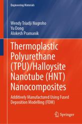 Thermoplastic Polyurethane (TPU)/Halloysite Nanotube (HNT) Nanocomposites : Additively Manufactured Using Fused Deposition Modelling (FDM)