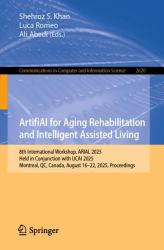 ArtifiAI for Aging Rehabilitation and Intelligent Assisted Living : 8th International Workshop, ARIAL 2025, Held in Conjunction with IJCAI 2025, Montreal, QC, Canada, August 16-22, 2025, Proceedings