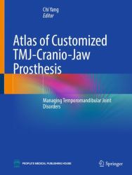 Atlas of Customized TMJ-Cranio-Jaw Prosthesis : Managing Temporomandibular Joint Disorders