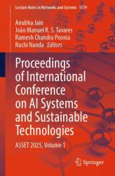 Proceedings of International Conference on AI Systems and Sustainable Technologies : ASSET 2025, Volume 1
