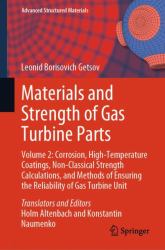Materials and Strength of Gas Turbine Parts : Volume 2: Corrosion, High-Temperature Coatings, Non-Classical Strength Calculations, and Methods of Ensuring the Reliability of Gas Turbine Unit