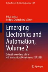 Emerging Electronics and Automation, Volume 2 : Select Proceedings of the 4th International Conference, E2A 2024