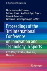 Proceedings of the 3rd International Conference on Innovation and Technology in Sports : ICITS 2024, 13-15 Dec, Bukit Jalil, Malaysia