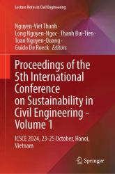 Proceedings of the 5th International Conference on Sustainability in Civil Engineering - Volume 1 : ICSCE 2024, 23-25 October, Hanoi, Vietnam