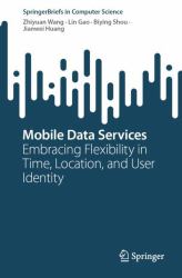 Mobile Data Services : Embracing Flexibility in Time, Location, and User Identity