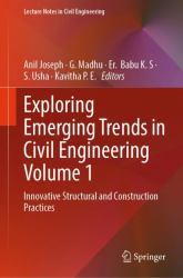 Exploring Emerging Trends in Civil Engineering Volume 1 : Innovative Structural and Construction Practices