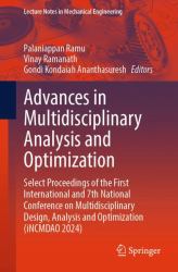 Advances in Multidisciplinary Analysis and Optimization : Select Proceedings of the First International and 7th National Conference on Multidisciplinary Design, Analysis and Optimization (iNCMDAO 2024)