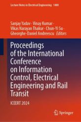 Proceedings of the International Conference on Information Control, Electrical Engineering and Rail Transit : Iceert 2024