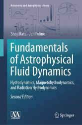Fundamentals of Astrophysical Fluid Dynamics : Hydrodynamics, Magnetohydrodynamics, and Radiation Hydrodynamics
