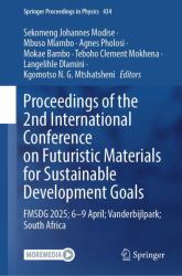 Proceeding of the 2nd International Conference on Futuristic Materials for Sustainable Development Goals : FMSDG 2025; 6-9 April; Vanderbijlpark; South Africa