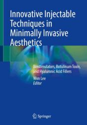 Innovative Injectable Techniques in Minimally Invasive Aesthetics : Biostimulators, Botulinum Toxin, and Hyaluronic Acid Fillers