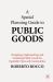 A Spatial Planning Guide to Public Goods : Designing, Implementing, and Sustaining Public Goods for Equitable Cities and Communities A Spatial Planning Guide to Public Goods : Designing, Implementing, and Sustaining Public Goods for Equitable Cities and Communities