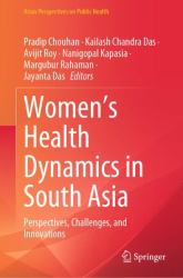 Women's Health Dynamics in South Asia : Perspectives, Challenges, and Innovations