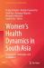 Women's Health Dynamics in South Asia : Perspectives, Challenges, and Innovations