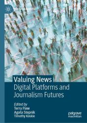 Valuing News : Digital Platforms and Journalism Futures
