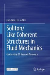 Soliton - Like Coherent Structures in Fluid Mechanics : Celebrating 30 Years of Discovery
