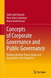 Concepts of Corporate Governance and Public Governance : Building Corporate Identity, Corporate Brand and Corporate Reputation in the Digital Era