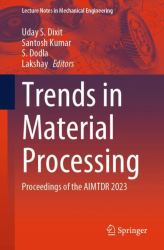 Trends in Material Processing : Proceedings of the AIMTDR 2023