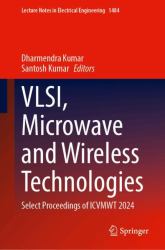 VLSI, Microwave and Wireless Technologies : Select Proceedings of ICVMWT 2024