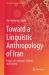 Toward a Linguistic Anthropology of Iran : Essays on Language, Culture, and Society