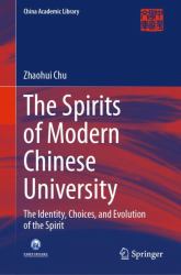 The Spirits of Modern Chinese University : The Identity, Choices, and Evolution of the Spirit