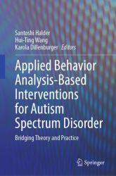 Applied Behavior Analysis-Based Interventions for Autism Spectrum Disorder : Bridging Theory and Practice