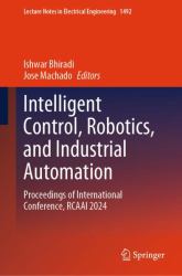 Intelligent Control, Robotics, and Industrial Automation : Proceedings of International Conference, RCAAI 2024