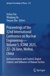 Proceedings of the 32nd International Conference on Nuclear Engineering- Volume 5; ICONE 2025, 22-26 June, Weihai, China : Instrumentation and Control, Digital Control, and Influence of Human Factors