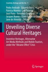 Unveiling Diverse Cultural Heritages : Inventive Heritages, Alternative Art Media Methods and Mobile Tourism, under the 'Ukraine Effect' Crisis