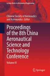 Proceedings of the 8th China Aeronautical Science and Technology Conference : Volume IV