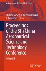 Proceedings of the 8th China Aeronautical Science and Technology Conference : Volume III