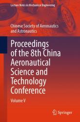 Proceedings of the 8th China Aeronautical Science and Technology Conference : Volume V