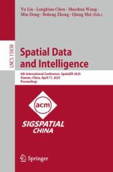 Spatial Data and Intelligence : 6th International Conference, SpatialDI 2025, Xiamen, China, April 17, 2025, Proceedings