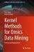 Kernel Methods for Omics Data Mining : Theory and Applications