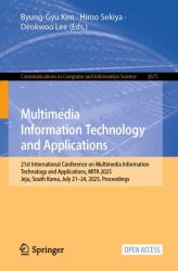 Multimedia Information Technology and Applications : 21st International Conference on Multimedia Information Technology and Applications, MITA 2025, Jeju, South Korea, July 21-24, 2025, Proceedings