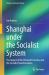Shanghai under the Socialist System : The Impact of the Planned Economy and the Socialist Transformation