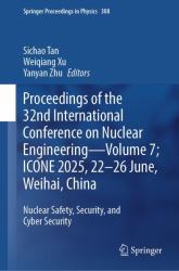 Proceedings of the 32nd International Conference on Nuclear Engineering; ICONE 2025, 22-26 June, Weihai, China : Nuclear Safety, Security, and Cyber Security