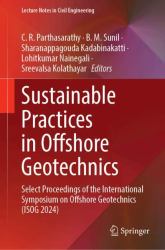 Sustainable Practices in Offshore Geotechnics : Select Proceedings of the International Symposium on Offshore Geotechnics (ISOG 2024)