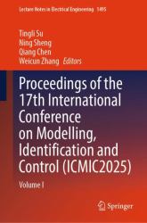 Proceedings of the 17th International Conference on Modelling, Identification and Control (ICMIC2025) : Volume I