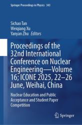Proceedings of the 32nd International Conference on Nuclear Engineering : Nuclear Education and Public Acceptance and Student Paper Competition: ICONE 2025, 22-26 June, Weihai, China
