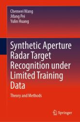 Synthetic Aperture Radar Target Recognition under Limited Training Data : Theory and Methods