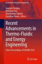 Recent Advancements in Thermo-Fluidic and Energy Engineering : Select Proceedings of ICRAME 2025