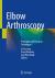 Elbow Arthroscopy : Principles and Practical Techniques
