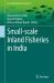 Small-Scale Inland Fisheries in India