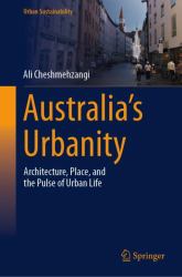 Australia's Urbanity : Architecture, Place, and the Pulse of Urban Life
