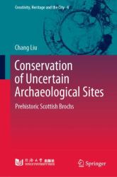 Conservation of Uncertain Archaeological Sites : Prehistoric Scottish Brochs